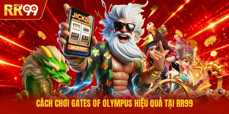 Cách chơi Gates of Olympus hiệu quả tại RR99