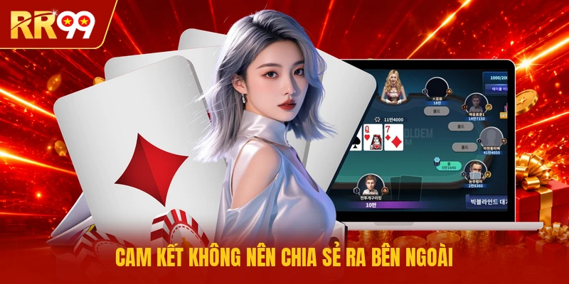 Cam kết không nên chia sẻ ra bên ngoài