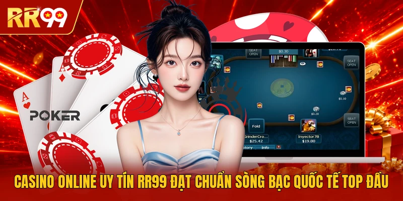 Casino Online Uy Tín RR99 Đạt Chuẩn Sòng Bạc Quốc Tế Top Đầu