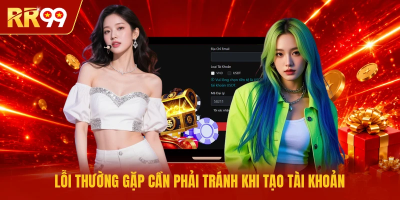 Lỗi thường gặp cần phải tránh khi tạo tài khoản