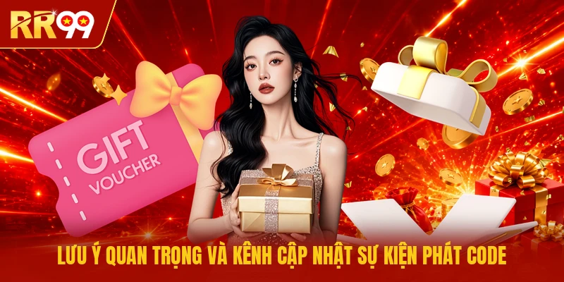 Lưu ý quan trọng và kênh cập nhật sự kiện phát code