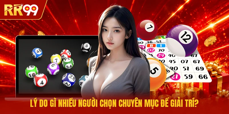 Lý do gì nhiều người chọn chuyên mục để giải trí?