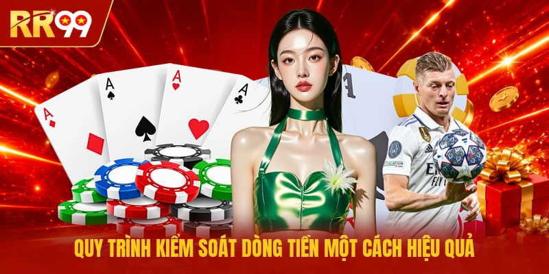 Quy trình kiểm soát dòng tiền một cách hiệu quả