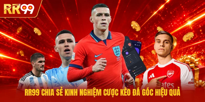RR99 chia sẻ kinh nghiệm cược kèo đá góc hiệu quả