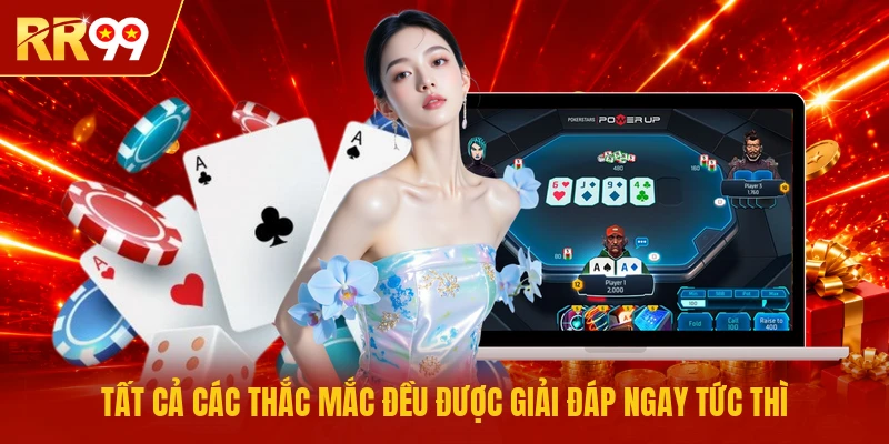 Tất cả các thắc mắc đều được giải đáp ngay tức thì