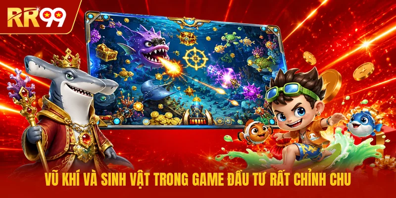 Vũ khí và sinh vật trong game đầu tư rất chỉnh chu