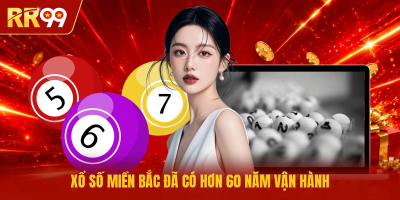 Xổ số miền Bắc đã có hơn 60 năm vận hành
