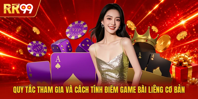 Quy tắc tham gia và cách tính điểm game bài Liêng cơ bản